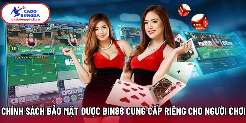 Chính sách bảo mật được Bin88 cung cấp riêng cho người chơi