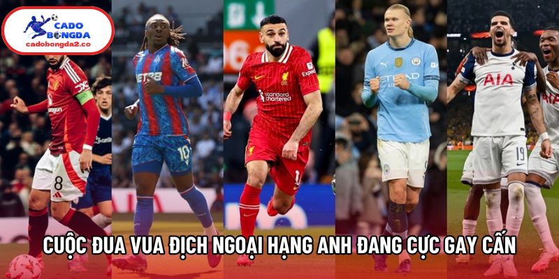Cuộc đua vua địch Ngoại Hạng Anh đang cực gay cấn Cuộc đua vua địch Ngoại Hạng Anh đang cực gay cấn