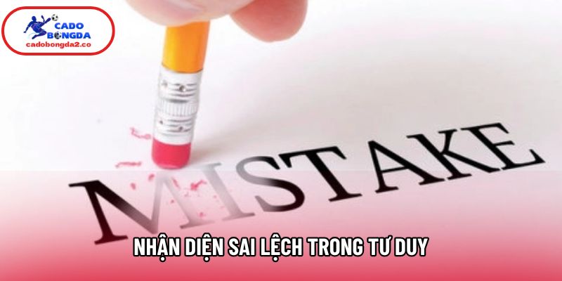 Nhận diện sai lệch trong tư duy