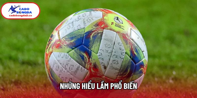 Những hiểu lầm phổ biến